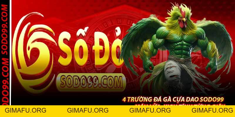 Đá Gà Cựa Dao Sodo99 – Trường Gà Cựa Sắt Đỉnh Nhất 2026