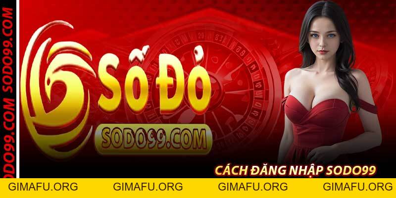 Đăng Nhập Sodo99 – Truy Cập Chỉ 3.7 Giây, Nhận179k Free
