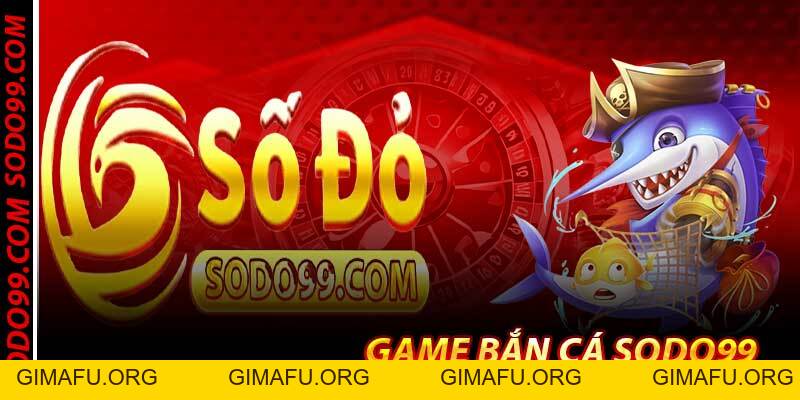 Game Bắn Cá Sodo99 – Đại Dương Vàng Lấp Lánh, Free 1799k