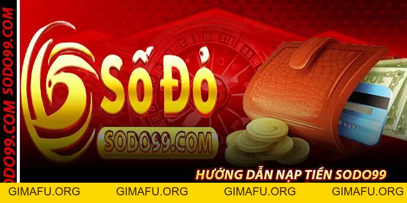 Nạp Tiền Sodo99 – Siêu Tốc 30 Giây, Thưởng Nóng Ngay 1799k