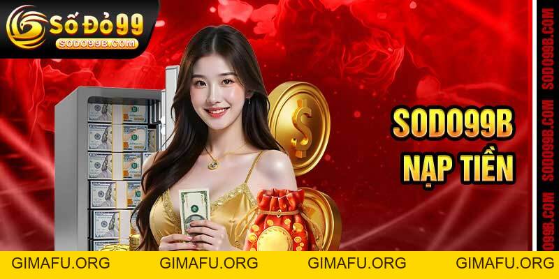 Nạp Tiền Sodo99 – Siêu Tốc 30 Giây, Thưởng Nóng Ngay 1799k