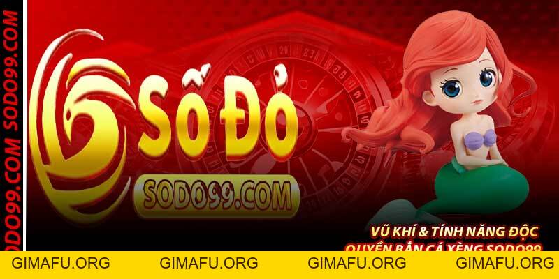 Bắn Cá Xèng Sodo99 – Game Bắn Cá Nổ Hũ Kép, Jackpot 100 Tỷ